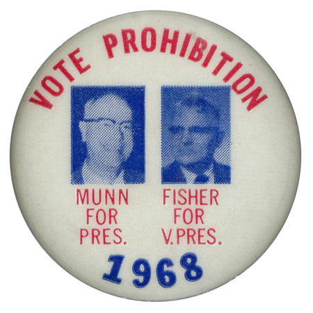 Round, white button with portraits of E. Harold Munn and Rolland Fisher and text reading "Vote Prohibition, Munn for Pres., Fisher for V. Pres, 1968."