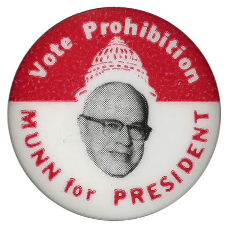 Round, red and white button with a portrait of E. Harold Munn and an illustration of the US Capitol. Red and white text reads "Vote Prohibition, Munn for President."