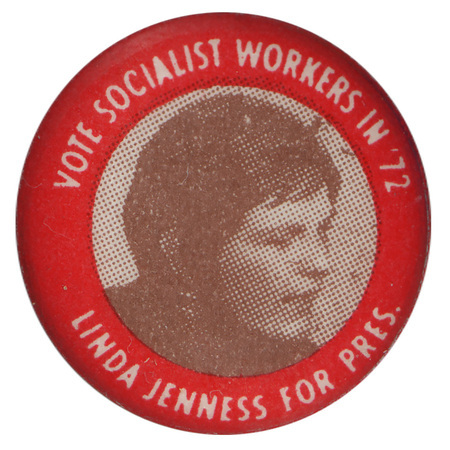 Round button edged in red with a black and white portrait of Linda Jenness in the center. White text around the edge reads "Vote Socialist Workers in '72, Linda Jenness for Pres."