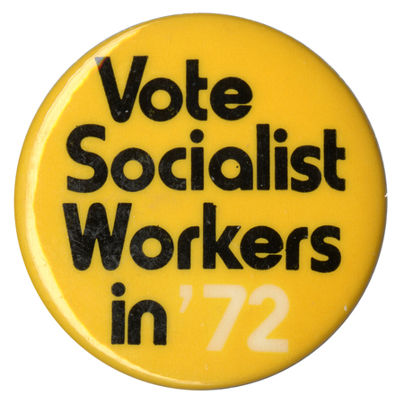 Round, yellow button with black and white text reading "Vote Socialist Workers in '72."