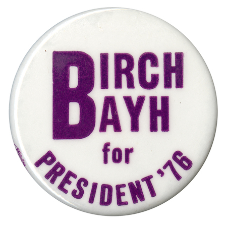 Round, white button with maroon text reading "BIRCH BAYH for PRESIDENT '76"
