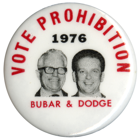Round, white button with black and white portraits of Benjamin Bubar, Jr., and Earl Dodge. Red and black text reads "VOTE PROHIBITION 1976 BUBAR & DODGE"