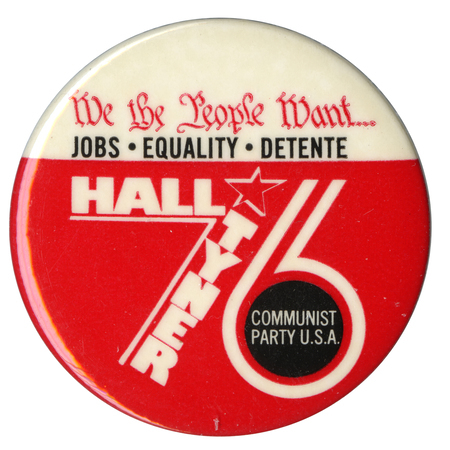 Round, white and red button with stylized text reading "We the People Want...JOBS-EQUALITY-DETENTE HALL TYNER 76 COMMUNIST PARTY U.S.A."