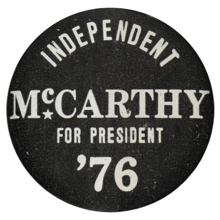 Round, black button with white text reading "INDEPENDENT McCARTHY FOR PRESIDENT '76"