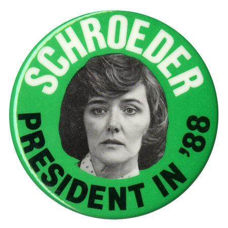 Green button with a black and white photograph of Pat Schroeder. White and black text reads "SCHROEDER PRESIDENT IN '88"