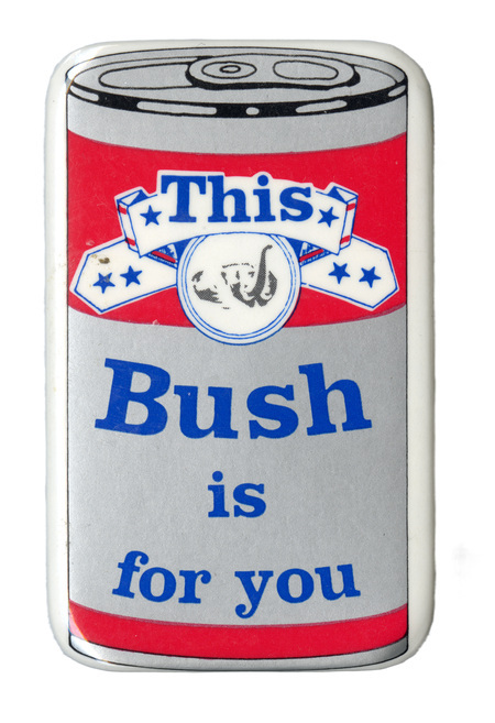 Button in the shape of a beer can with blue text reading "This Bush is for you"