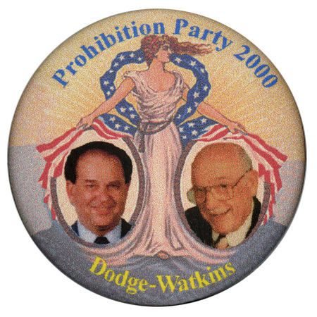 Round button with color photographs of Earl F. Dodge and W. Dean Watkins inside white circles. Surrounding them is a color illustration of a woman in a white dress holding a piece of fabric with the red, white, and blue stars and stripes of the US flag. Blue and yellow text reads "Prohibition Party 2000 Dodge-Watkins"
