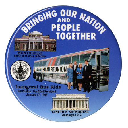 Round, blue button with color photographs of Monticello, above text reading "MONTICELLO, Home of Thomas Jefferson"; Hillary Clinton, Bill Clinton, Tipper Gore, and Al Gore standing beside a bus labeled "AN AMERICAN REUNION," above the text "Inaugural Bus Ride Bill Clinton - Our 42nd President January 17, 1993"; and the Lincoln Memorial, above text reading "LINCOLN MEMORIAL" Washington, D. C." Also included is a seal labeled "INAUGURATION OF PRESIDENT AND VICE PRESIDENT." At the top is white text reading "BRINGING OUR NATION AND PEOPLE TOGETHER"