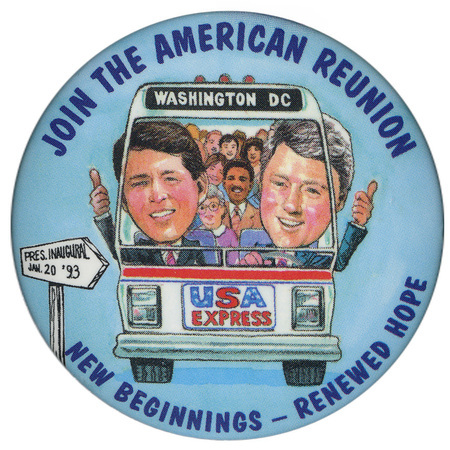 Round, blue button with a color drawing of Bill Clinton driving a bus with Al Gore in the passenger seat and many passengers in the back. The bus is labeled "USA EXPRESS." A sign near the bus reads "PRES. INAUGURAL JAN. 20 '93." Blue text around the edge of the button reads "JOIN THE AMERICAN REUNION NEW BEGINNINGS - RENEWED HOPE"
