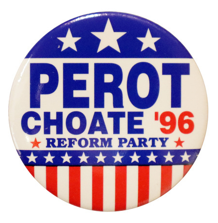 Round button with red, white, blue stars and stripes. Blue and red text reads "PEROT CHOATE '96 REFORM PARTY"
