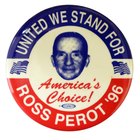Round, white button with a blue and red button. In the center is a blue and white photograph of Ross Perot and two US flags. White text around the edge reads "UNITED WE STAND FOR ROSS PEROT America's Choice"