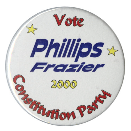 Round, white button with red, blue, and yellow text reading "Vote Phillips Frazier 2000 Constitution Party"