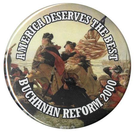 Round button with a reproduction of Emanuel Leutze's painting of George Washington crossing the Delaware River. White text reads "AMERICA DESERVES THE BEST BUCHANAN REFORM 2000"