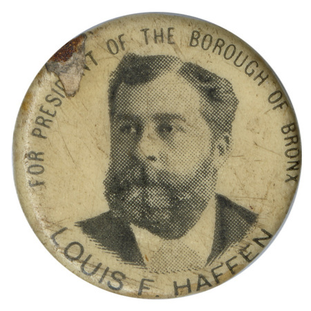 Round, white button with a black and white photograph of Louis F. Haffen. Black text reads "FOR PRESIDENT OF THE BOROUGH OF BRONX LOUIS F. HAFFEN"