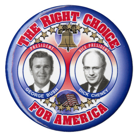 Round, button with red/blue gradients, black and white photographs of George W. Bush and Dick Cheney, and color illustrations of the Liberty Bell and the US flag. Red and white text reads "THE RIGHT CHOICE FOR AMERICA PRESIDENT GEORGE BUSH VICE PRESIDENT DICK CHENEY"