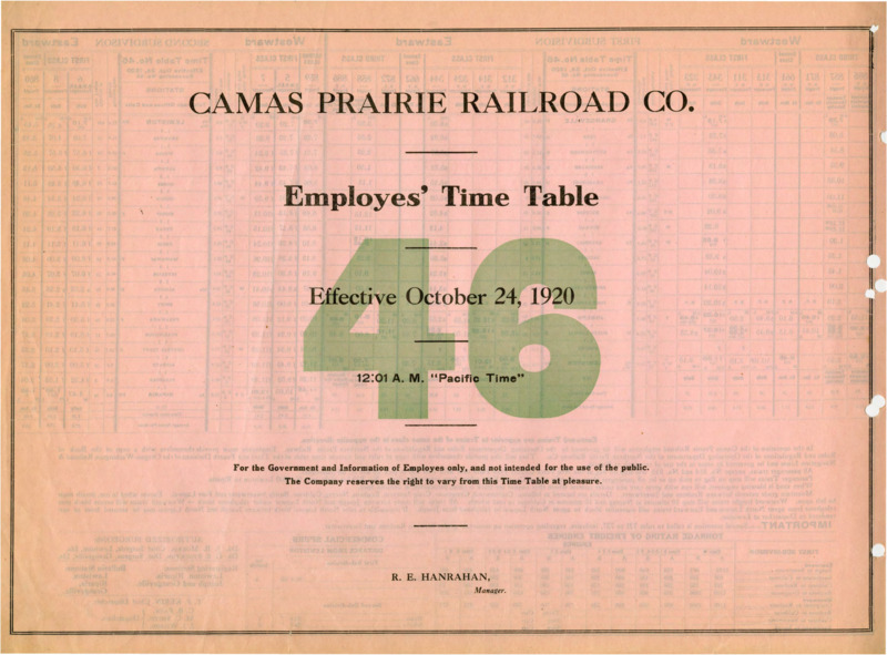 Camas Prairie Railraod Co. Employees' Time Table 46 Effective October 24, 1920 12:01 A. M. "Pacific Time". For the Government and Information of Employees only, and not intended for the use of the public. The Company reserves the right to vary from this Time Table at pleasure. R. E. Hanrahan Manager. 2 pages.