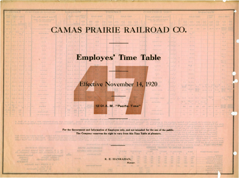 Camas Prairie Railroad Co. Employees' Time Table 47 Effective November 14, 1920 12:01 A. M. "Pacific Time". For the Government and Information of Employees only, and not intended for the use of the public. The Company reserves the right to vary from this Time Table at pleasure. R. E. Hanrahan Manager. 2 pages.