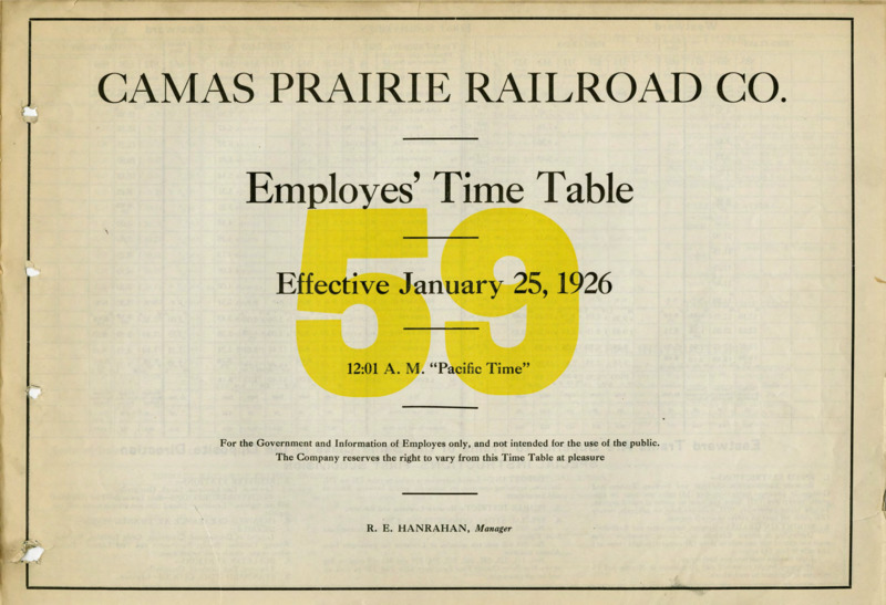Camas Prairie Railroad Co. Employees' Time Table 59 Effective January 25, 1926 12:01 A. M. "Pacific Time".  For the Government and Information of Employees only, and not intended for the use of the public. The Company reserves the right to vary from this Time Table at pleasure. R. E. Hanrahan Manager. 3 pages.
