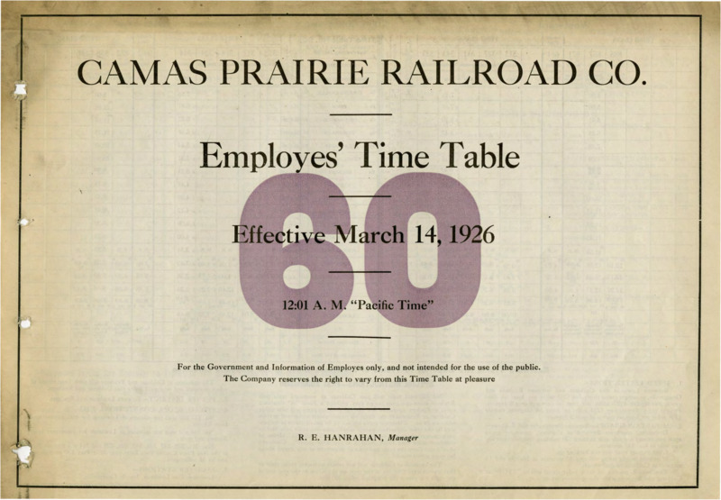 Camas Prairie Railroad Co. Employees' Time Table 60 Effective March 14, 1926 12:01 A. M. "Pacific Time".  For the Government and Information of Employees only, and not intended for the use of the public. The Company reserves the right to vary from this Time Table at pleasure. R. E. Hanrahan Manager. 3 pages.