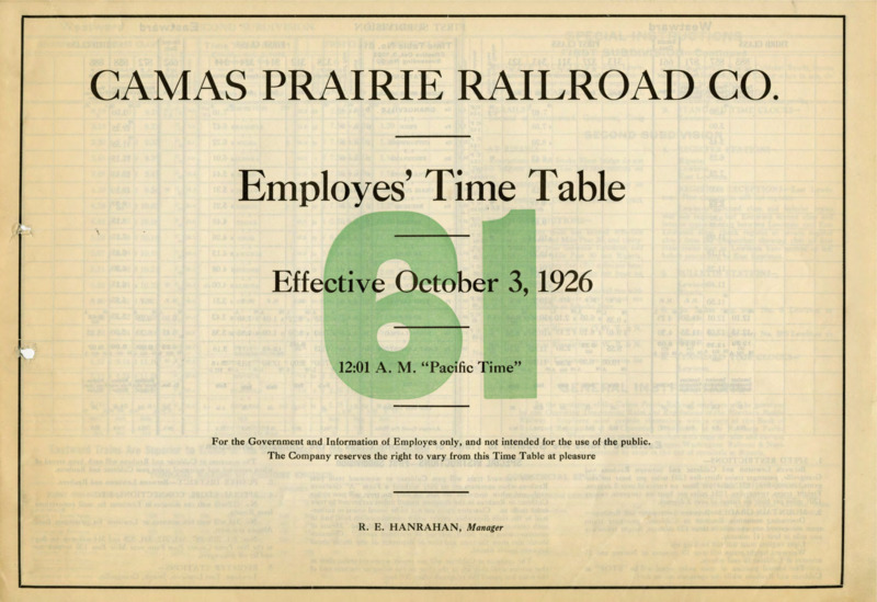 Camas Prairie Railroad Co. Employees' Time Table 61 Effective October 3, 1926 12:01 A. M. "Pacific Time".  For the Government and Information of Employees only, and not intended for the use of the public. The Company reserves the right to vary from this Time Table at pleasure. R. E. Hanrahan Manager. 3 pages.