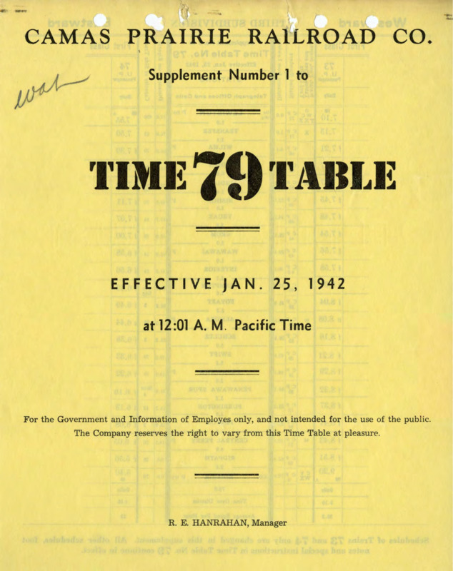 Camas Prairie Railroad Co. Supplement Number 1 to Time Table 79 Effect January 25, 1942 at 12:01 A. M. Pacific Time.  For the Government and Information of Employees only, and not intended for the use of the public. The Company reserves the right to vary from this Time Table at pleasure. R. E. Hanrahan Manager. 2 pages.