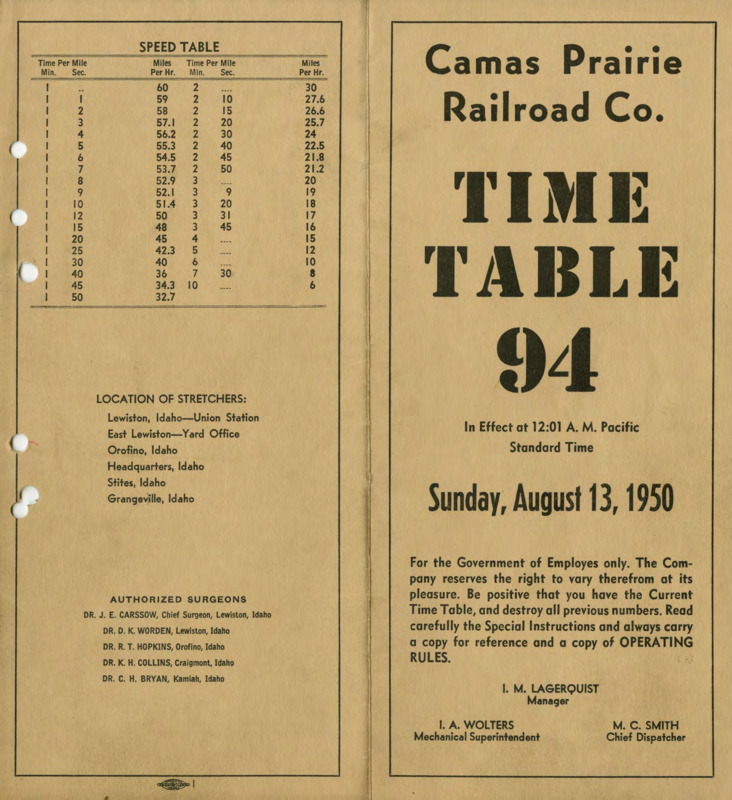 Camas Prairie Railroad Co. Time Table 94 In Effect at 12:01 A. M. Pacific Standard Time Sunday, August 13, 1950.  For the Government of Employees only. The Company reserves the right to cary therefrom at its pleasure. Be positive that you have the Current Time Table, and destroy all previous numbers. Read carefully the Special Instructions and always carry a copy for reference and a copy of OPERATING RULES. I. M. Lagerquist Manager, I. A. Wolters Mechanical Superintendent, M. C. Smith Chief Dispatcher. 8 Pages.