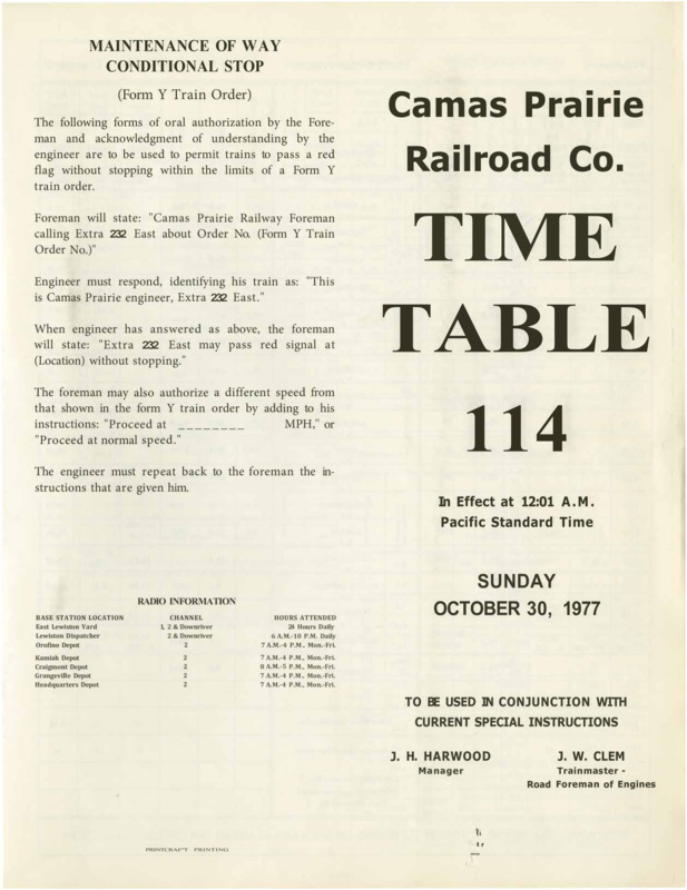 Camas Prairie Railroad Co. Time Table 114 In Effect at 12:01 A.M. Pacific Standard Time Sunday October 30, 1977. To be used in conjunction with current special instructions J. H. Harwood Manager, J. W. Clem Trainmaster Road Foreman of Engines. 12 Pages.