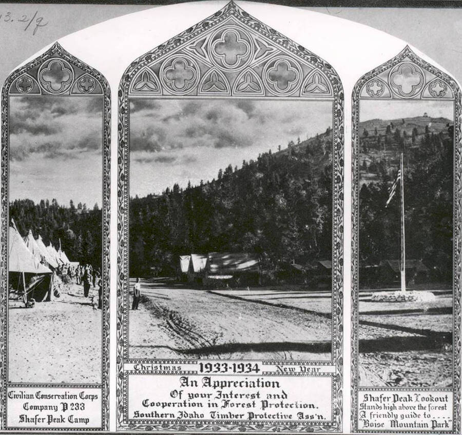 Christmas card from the Southern Idaho Timber Protective Association to the CCC Company P-233. The card features the CCC camp at Shafer Butte. The left panel holds a photo of a line of tent barracks and a few CCC men. The center panel features the road and several other CCC buildings. The right panel shows Shafer Butte and a flagpole. Writing on the left panel reads: 'Civilian Conservation Corps Company P 233 Shafer Peak Camp'. Writing on the center panel reads: 'Christmas 1933-1934 New Year An Appreciation Of your Interest and Cooperation in Forest Protection. Southern Idaho Timber Protective Ass'n.' Writing on the right panel reads: Shefer Peak Lookout Stands high above the forest A friendly guide to .... 'Boise Mountain Park''.
