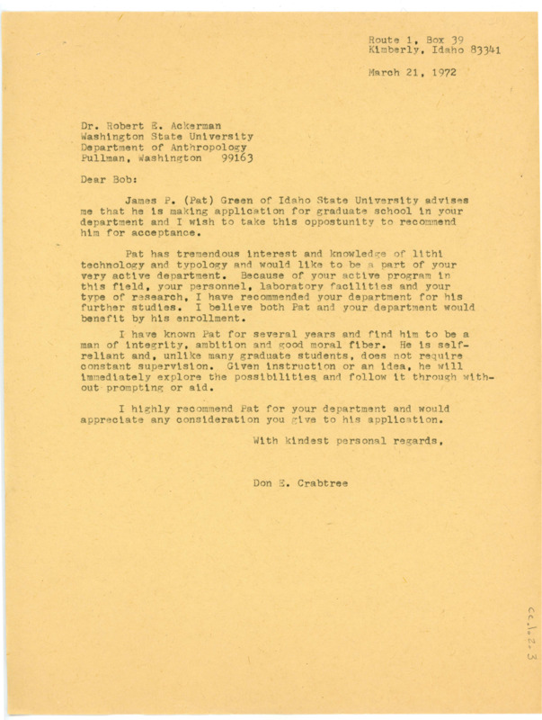 Typewritten letter of recommendation written by Crabtree for James P. (Pat) Green for graduate school at Washington State University. Crabtree said that Green would make a beneficial addition to the department and details that he is a strong, independent worker.