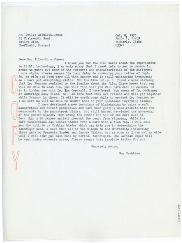 Copy of a typewritten letter from Crabtree to Allsworth-Jones. He said that Earl Swanson already responded to Allsworth-Jones and he hopes that they have the chance to meet each other soon while Swanson was in London. Crabtree hasn't found a great technique for accurate punch striking, but he said he uses a soft hammerstone and direct percussion to get similar results. He explained why he does this and said he said he would send an article on Corbiac blades to help determine technique. He added that he sent some of his examples to Cambridge University, as well as some made by Francois Bordes and Jacque Tixier.