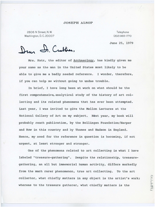 Typewritten letter from journalist Joseph Alsop where he wrote to Crabtree in hopes that he could help him find a reference he needed for his book. The book was on art collecting and related actions and was going to be published the next year. He makes a distinction between “treasure gathering” and art collecting. He was hoping Crabtree would recognize what article talked about the milk chocolate flakes from Poland.