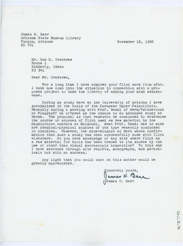 Typewritten letter from James Barr. He wrote to Crabtree to say he was a fan of his work and requested his advice. He was invited to do an advanced study in Switzerland on the raw flint sources used by the Magdalénien hunters at Moosbühl. He wrote to Crabtree to ask if he knew of a successful study involving tracking sources of flint.