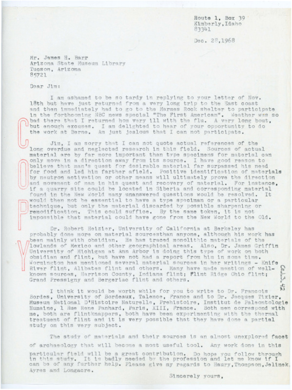 Copy of a typewritten letter from Crabtree. He said he did not have any references on being able to track source material from artifacts, and said it was greatly important research that needed to be done. He noted that Robert Heizier and James Griffin had both done some work on the subject and would be able to give him more information, as well as Francois Bordes and Jacques Tixier who might have partial information on the subject.