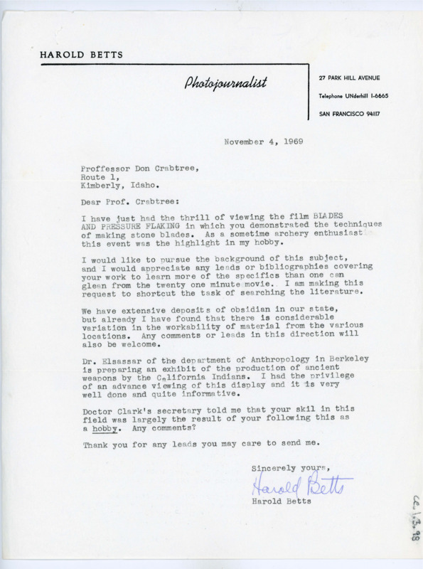 Typewritten letter from Harold Betts where he wrote to Crabtree to say that he saw his film “Blades and Pressure Flaking” and was interested in more information on flintknapping. He asked if Crabtree had a bibliography of recommended readings on the subject. He added that California has many sources of obsidian but the variations and workability was something he didn't fully understand and was hoping that Crabtree could point him in a good direction.