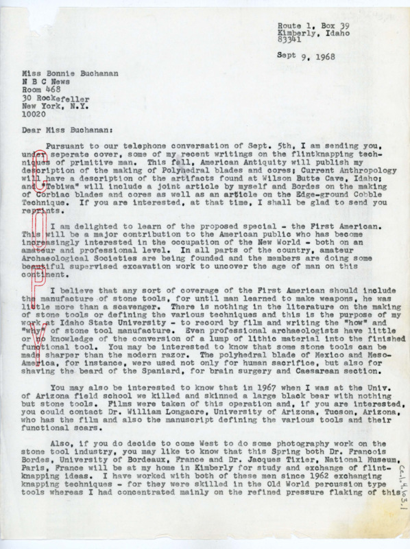 Typewritten letter from Donald Crabtree to Bonnie Buchanan to inform her on some of his released and upcoming publications on flintknapping that would be beneficial to the production of the First American. He discussed at length the importance of research on lithic technology and to suggest she reach out to Francois Bordes and Jacques Tixier. He also offered his services to demonstrate flintknapping should she want footage of it.