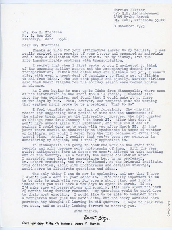 Typewritten letter from Harriet Blitzer to Donald Crabtree. She wrote back to thank him for offering to meet with her, but against all her best attempts, she wasn't able to travel to Idaho due to weather and the holiday. She asked if he would be willing to meet with her at the end of March instead, and she said the extra time would allow her to narrow down her questions and have more photos and drawings of the collection made up, along with physicals from the collection.