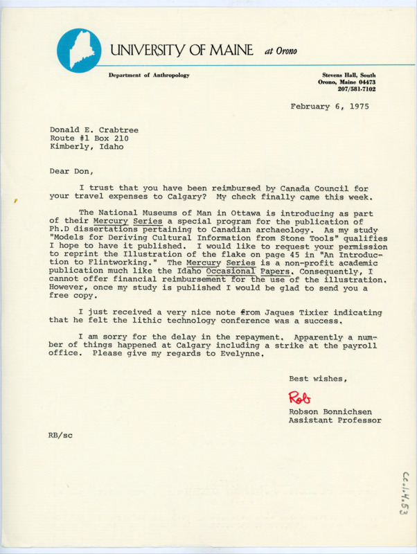 Typewritten letter from Rob Bonnichsen where he asked if Crabtree had received his reimbursement yet. He told him about his Ph.D. dissertation being published and asked Crabtree permission to reprint an illustration from one of his articles for it.