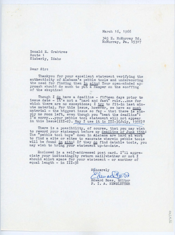 Typewritten letter from Edward Boss to Donald Crabtree. He thanked him for his letter in support of pebble tools but said that there were so many responses that it wouldn't be published in the next newsletter, but asked if it could be published in the one after that. He also suggested Crabtree keep an eye out in case anyone found pebble tools in situ before the next deadline so he could update his statement.