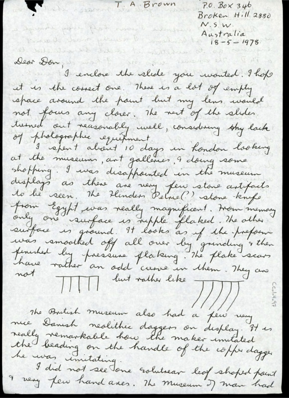 Handwritten letter from Tom Brown to inform Crabtree of his time while in London and to send him a slide that Crabtree requested. He described the flake scars of a piece he saw in a museum and included a drawing of how they looked. He also said that he was interested in extending his MA researching into a Ph.D. but was told no, so he would have to return to Pullman, Washington to do so.