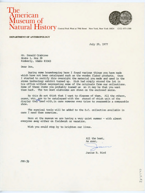 Typewritten letter from Junius Bird to inform Crabtree that he had found some items that were not catalogued properly and asked Crabtree if he wanted any of them returned to him. He said otherwise they would be catalogued and saved.