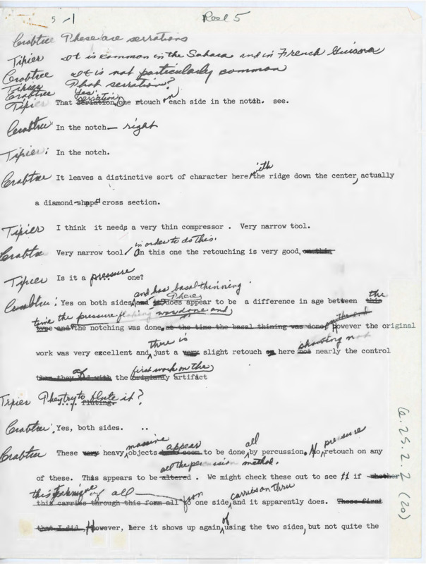 Transcript of conversation between Donald Crabtree, Alan Smith, Francois Bordes, Jacques Tixier, Richard Daugherty, Irwin Williams, Joe Ben Wheat, Jeremiah Epstein, William Irving, Marie Wormington, Phil Smith, Byers, and Coe. They analyze lithic artifacts, flintknap, and discuss flintknapping technique and history. Transcript has handwritten edits.