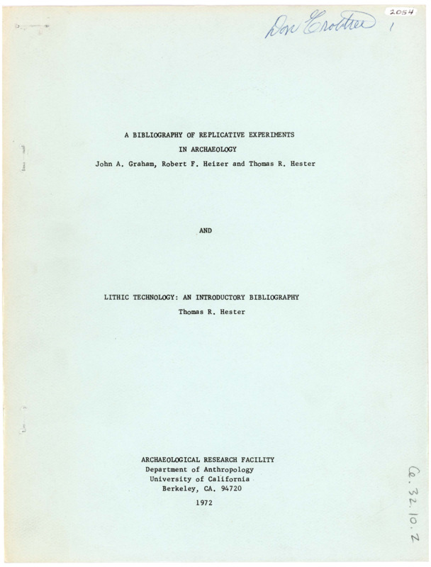 Copy of a complete bibliography of replicative experiments in archaeology created by John A. Graham, Robert F. Heizer, and Thomas R. Hester. It includes an introduction written by Hester that is followed by the bibliography.