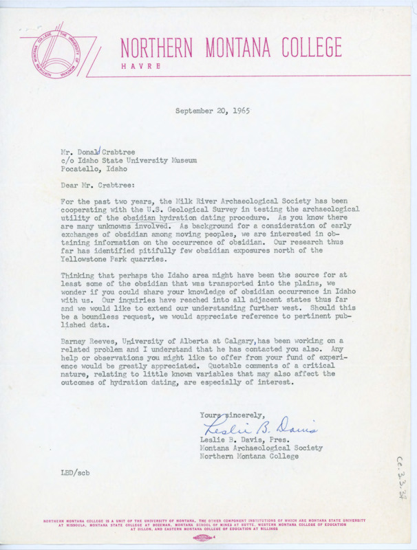 Letter to Donald Crabtree explaining that the Milk River Archaeological Society has been cooperating with the U.S. Geological Survey in studying obsidian hydration dating procedures. Davis asks Crabtree to share some of his knowledge of the obsidian found in Idaho.