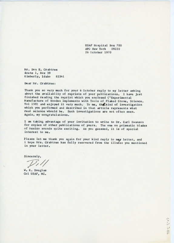 Letter to Donald Crabtree thanking him for helping find reprints of Crabtree's articles. Douglas was particularly interested in Crabtree's Article, "Experimental Manufacture of Wooden Implements with Tools of Flaked Stone."