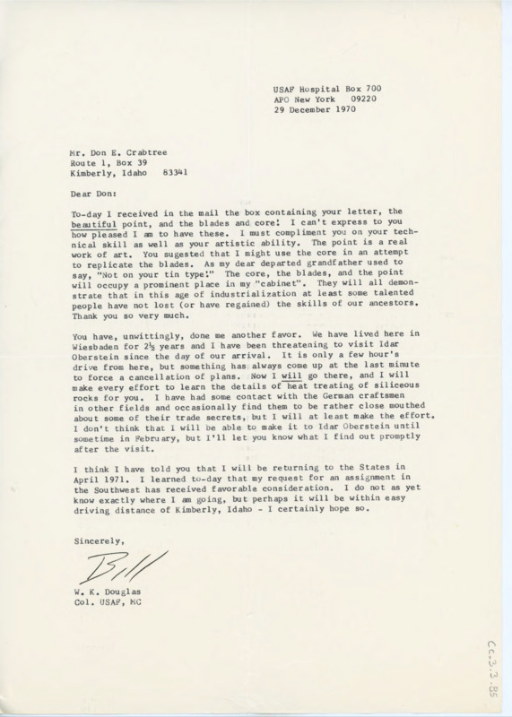 Letter to Donald Crabtree thanking him for sending the blades, core, and point for flintknapping reference and keepsake. Douglas plans to visit Idar Oberstein in February. Douglas will be returning to the states soon and would love to visit Crabtree.