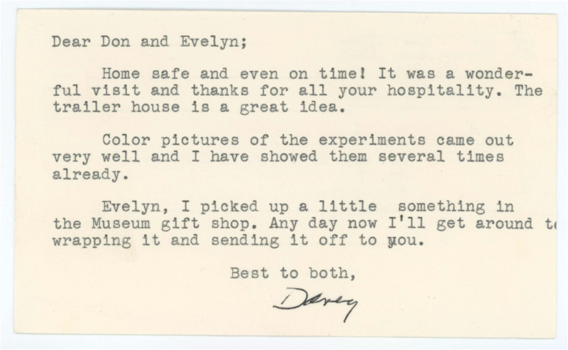 Postcard to Donald and Evelyn Crabtree thanking them for their hospitality on her recent visit. Davis writes that the colored photos of the experiments developed well and she has a gift coming to Evelyn from a museum gift shop.