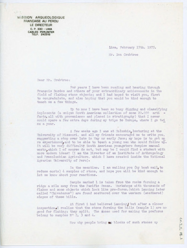 Letter to Donald Crabtree asking if he would be interested in teaching him pressure flaking techniques so he can teach the techniques in Peru. Engel is mailing Crabtree samples of stone for analysis, and he discusses some details of the stones.