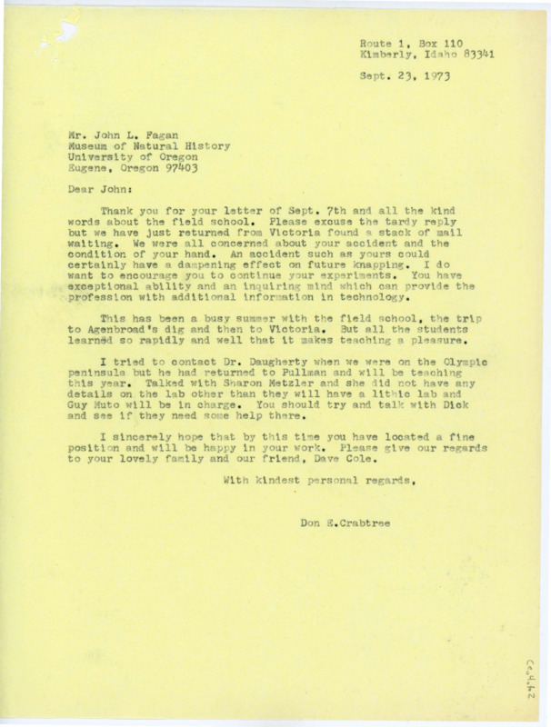 Letter to John Fagan thanking him for his letter, and hoping his hand accident is okay. Crabtree notes the summer has been busy with field school, and that there is a new lithics lab. Fagan should contact someone about working there.