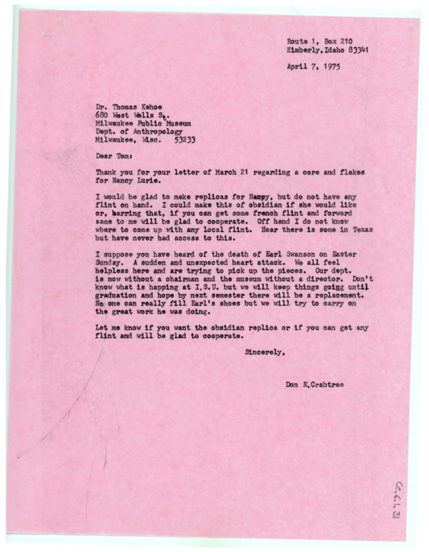 Typewritten letter from Donald Crabtree to Thomas Kehoe telling him that he would be happy to create some core and flake replicas for Nancy Lurie. He asked about obtaining the correct materials and then informed Kehoe about Earl Swanson's death.