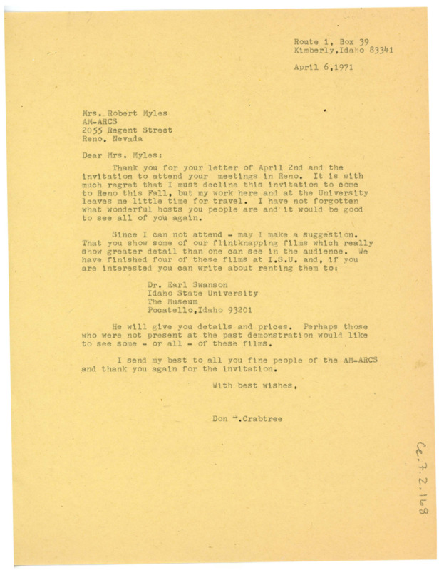 Letter from Don Crabtree to B. Jean Myles sadly declining her offer to speak at her conference, but suggesting she should rent some of the flintknapping films he's made and show those instead. He includes Earl Swanson's information in the case that she'd like to do so, and thanks her for the invitation.